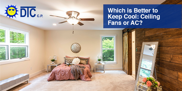 For pokker Adskille Cataract Which is Better to Keep Cool: Ceiling Fans or AC? | DTC Air Conditioning &  Heating